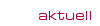 aktuell